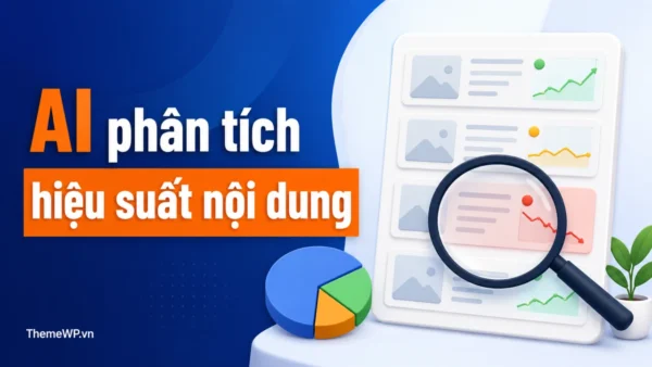 Phân tích hiệu suất nội dung WordPress bằng AI: Bài nào cần cập nhật?
